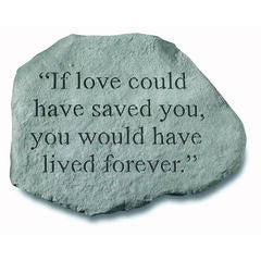 If Love Could Have Saved You Garden Memorial Accent Stone