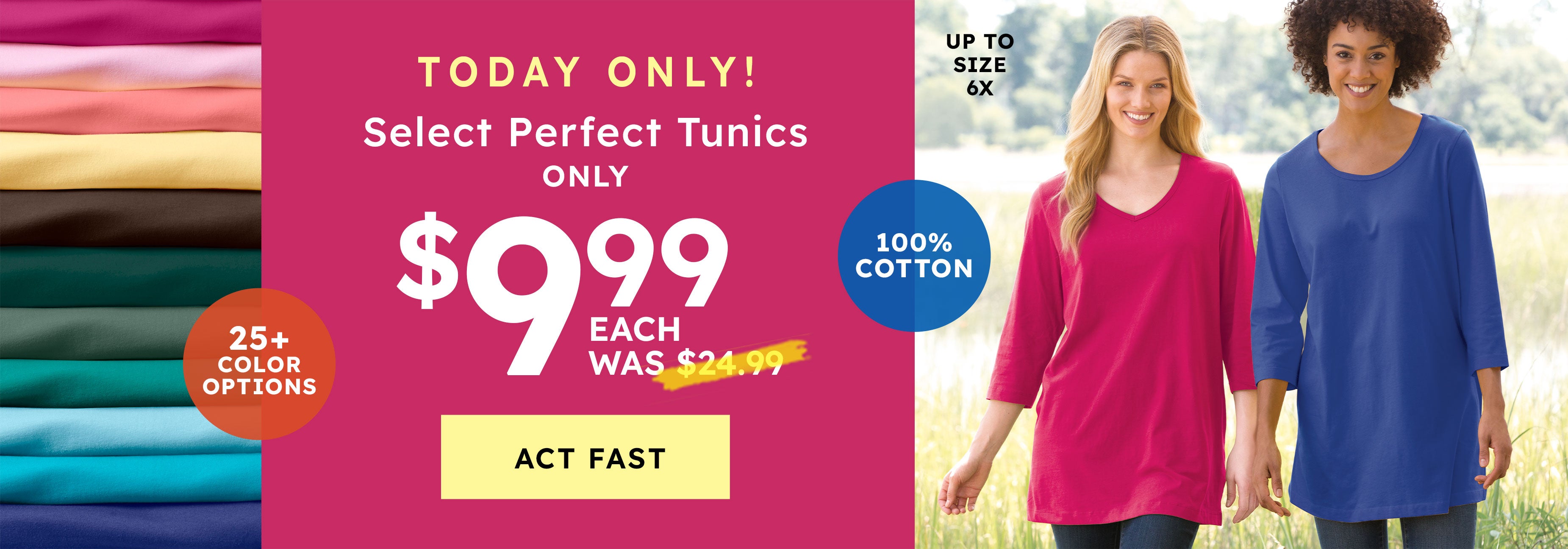 one day only! $9.99 PERFECT TUNICS shop now