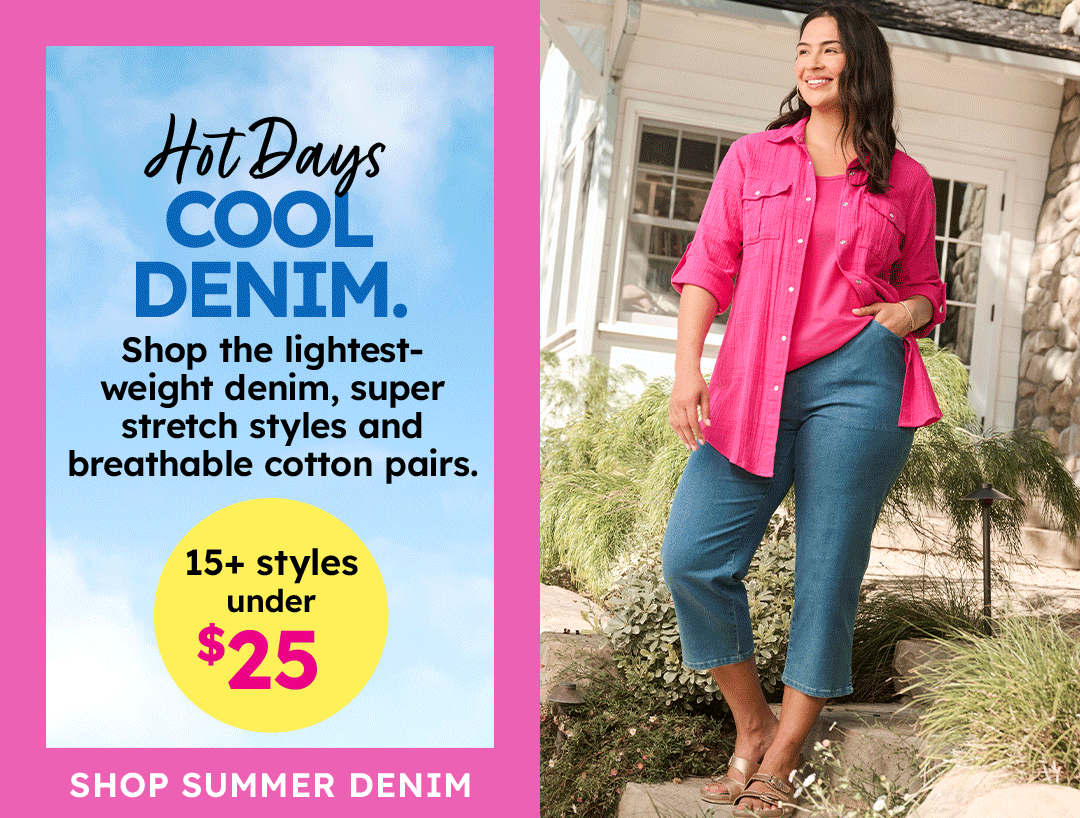 Hot Days Cool Denim - Shop Summer Denim