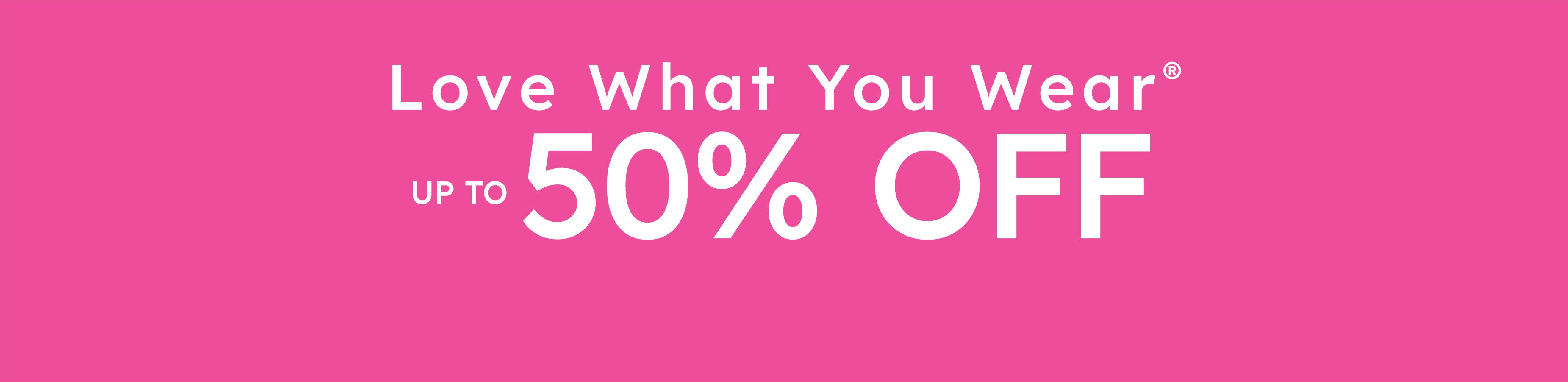 love what you wear up to 50% off