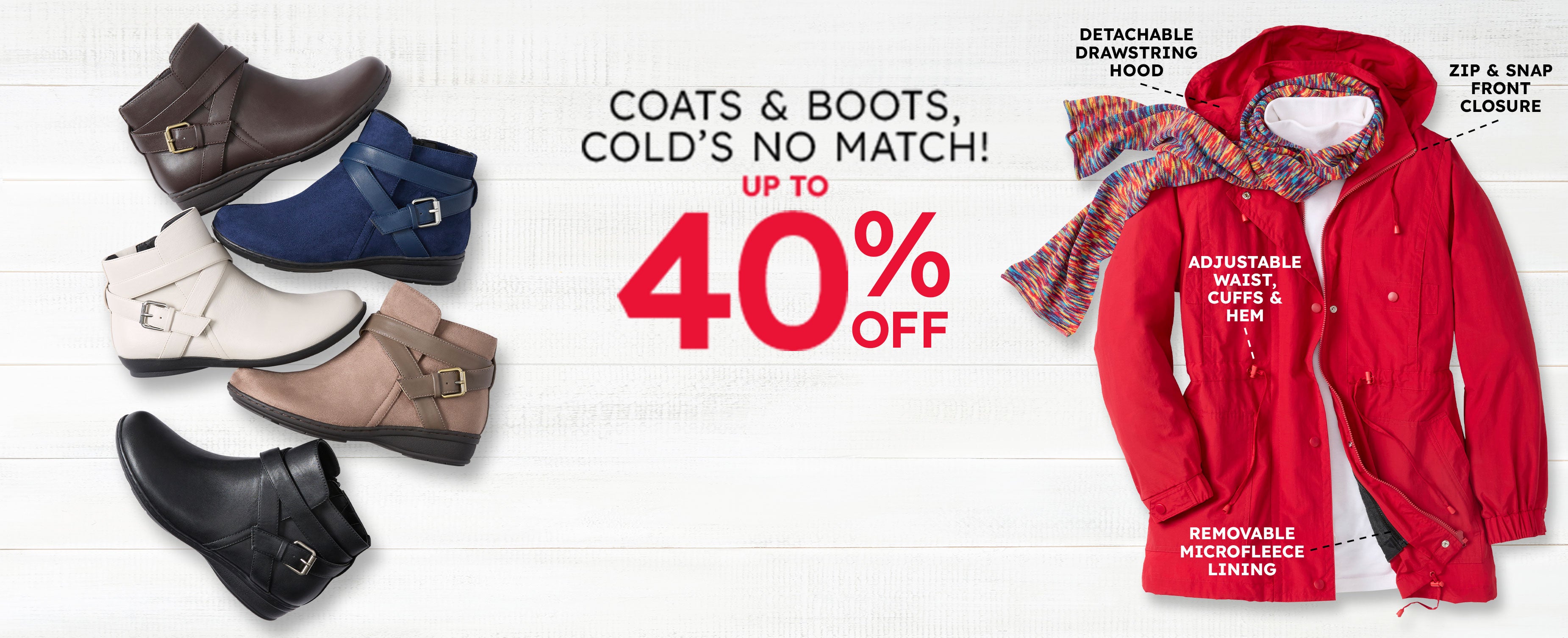 Coats & boots, cold's no match! up to 40% off coats & boots shop the sale