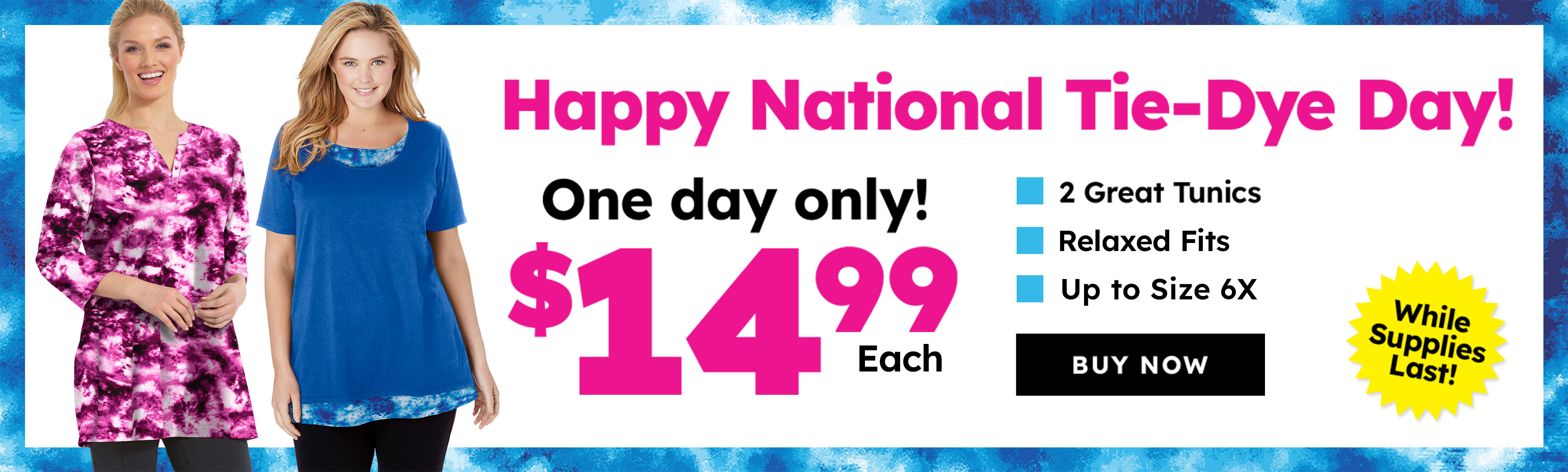 Happy National Tie-Dye Day! one day only! $14.99 each buy now