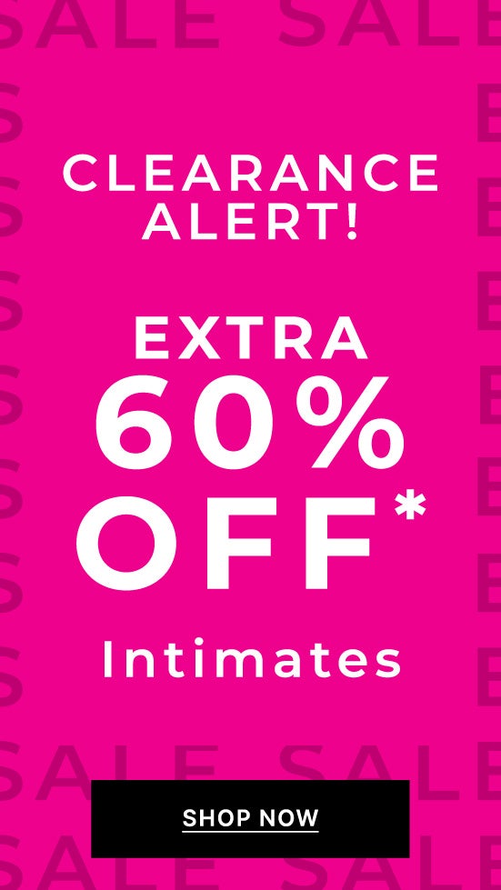 Extra 60% Off CLR & Final Sale Intimates