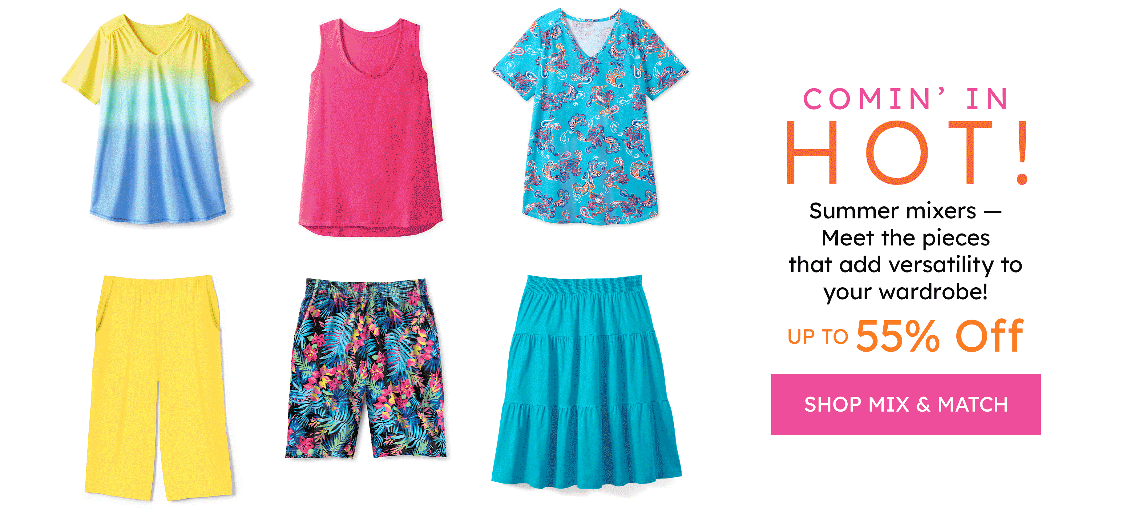 Comin in hot! up to 55% off shop mix & match