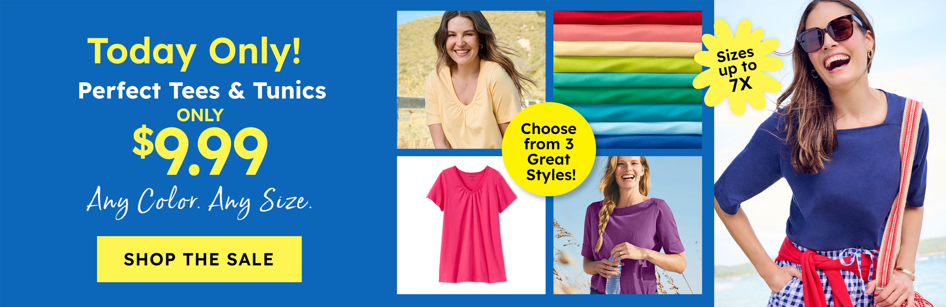 TODAY ONLY! $9.99 TEES & TUNICS! SHOP NOW
