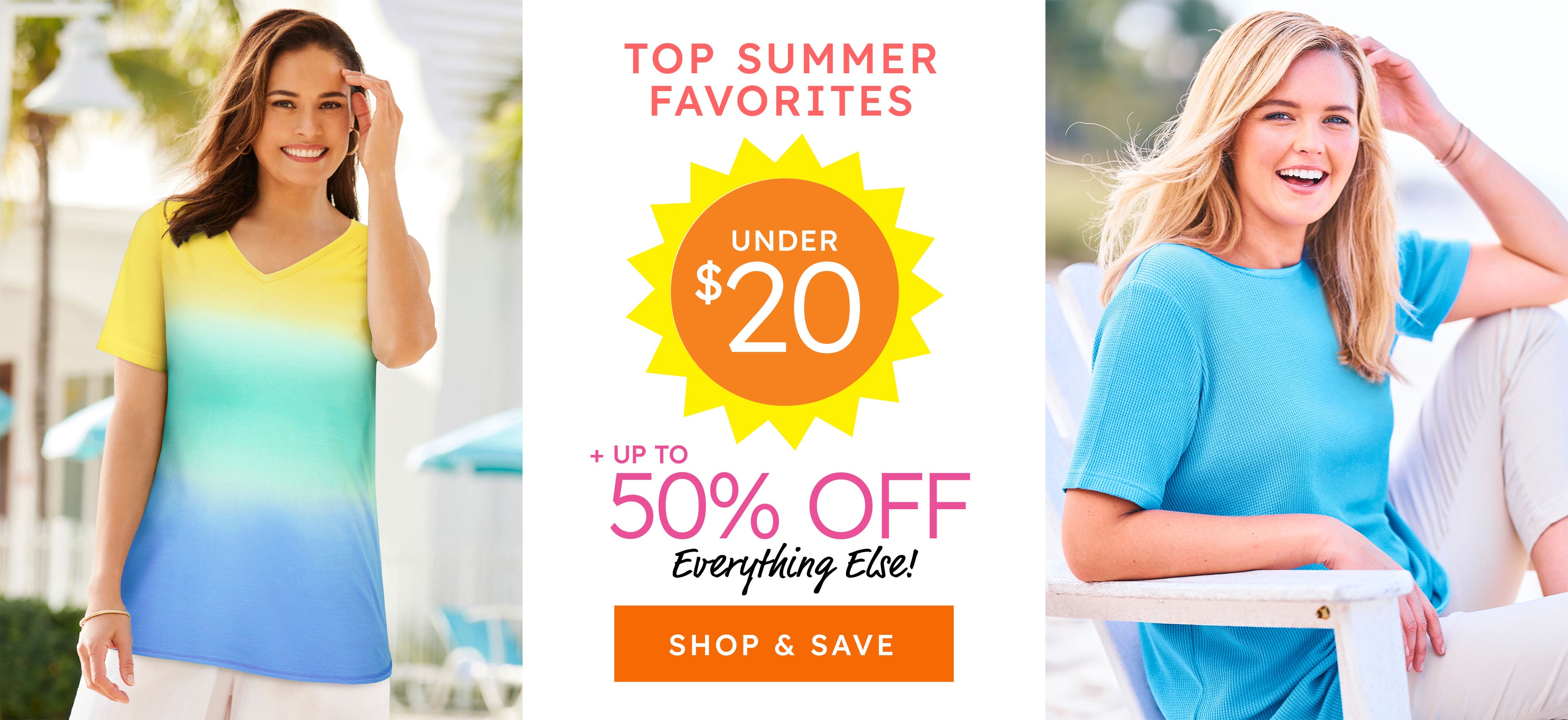 Top summer favorites un $20 + up to 50% 50% off everythign else! shop & save
