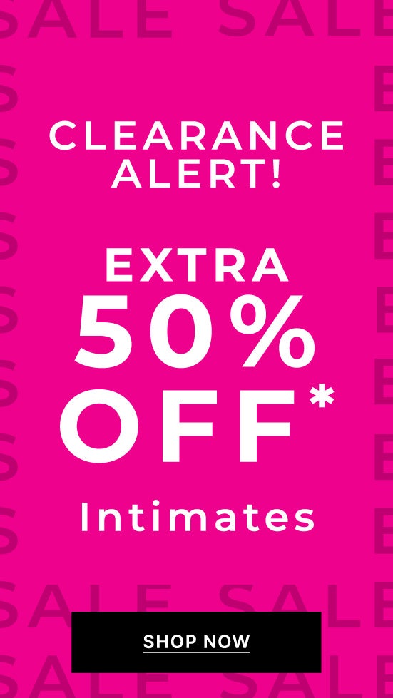 Extra 50% Off CLR & Final Sale Intimates