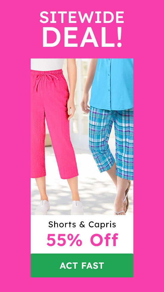 Site wide deals on shorts and capris shop now