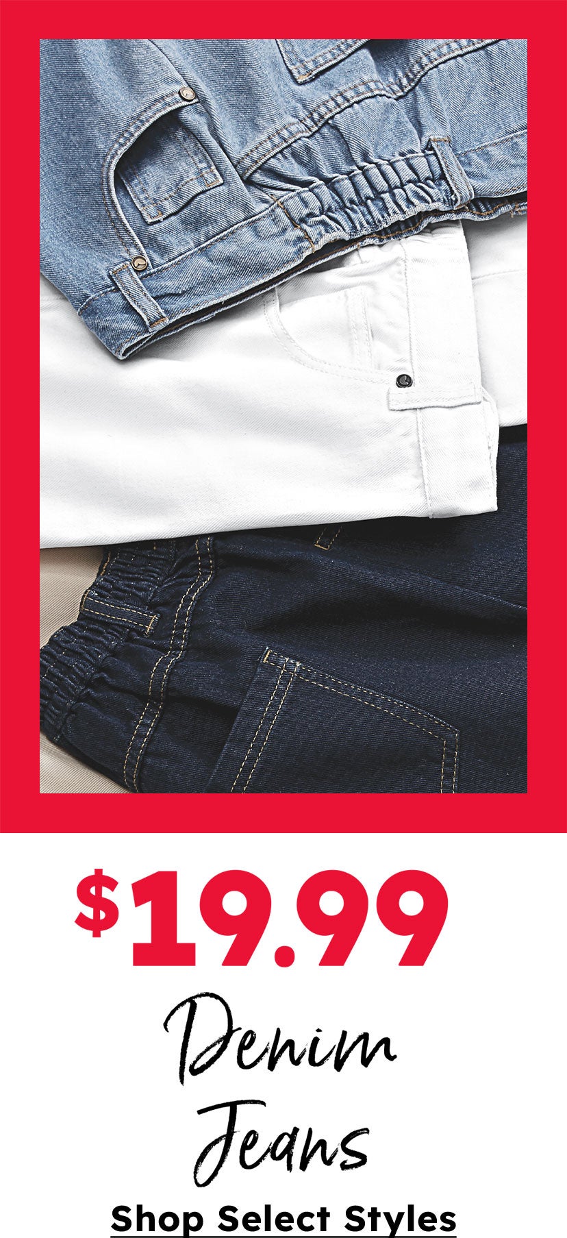 $19.99 DENIM! SHOP NOW