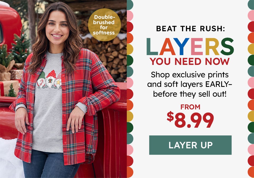 layers you need now from $8.99 layer up