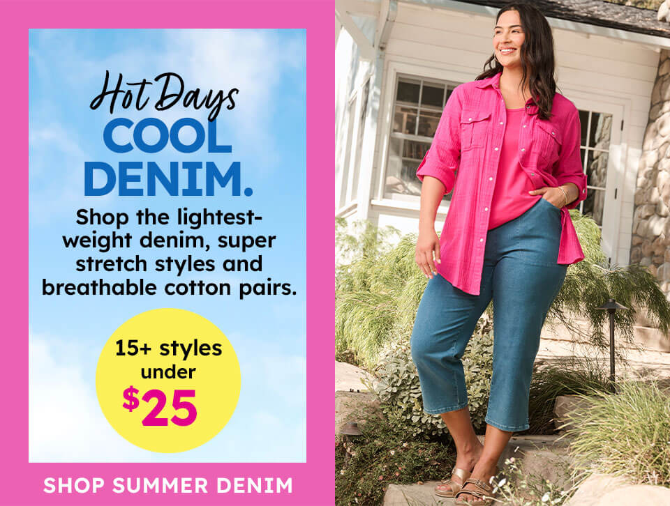 Hot Days Cool Denim - Shop Summer Denim