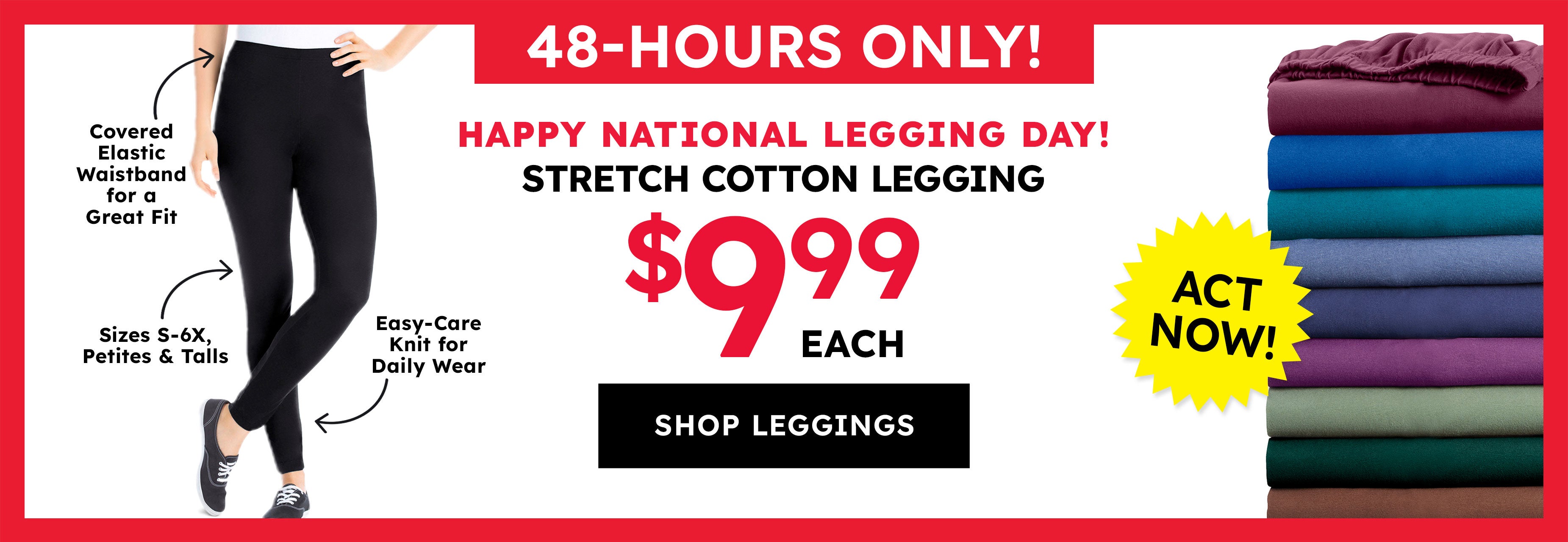 48 hours only! Happy natinal legging day! stretch cotton leggings $9.99 each shop leggings