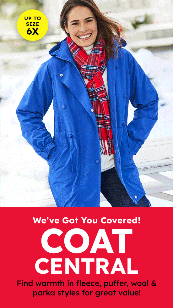 Coat Central! Find warmth in fleece, puffer, wool & parka styles for great value!